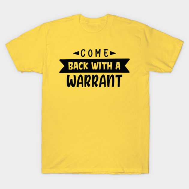 got a warrant t shirt